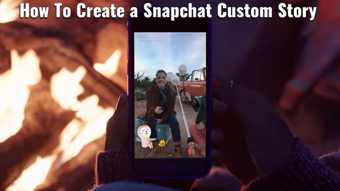 How To Create a Snapchat Custom Story