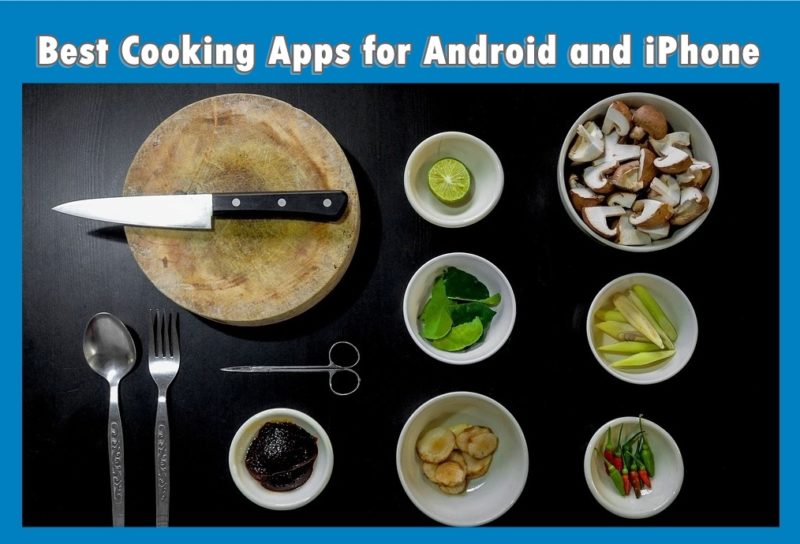 Best Cooking Apps and Food Recipes Apps for Android and iPhone