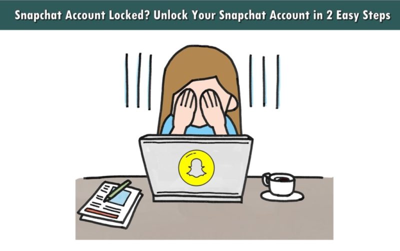 Snapchat Account Locked? Unlock Your Snapchat Account in 2 Easy Steps
