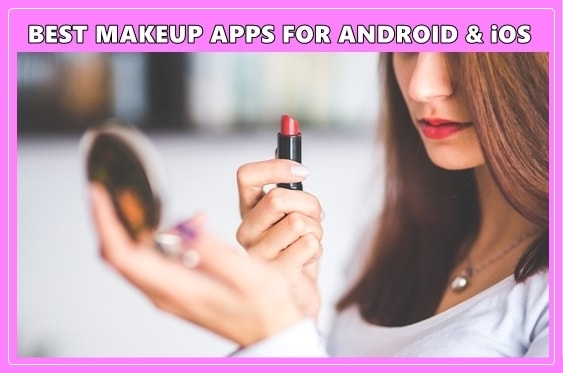 Best Makeup Apps for Android and iOS
