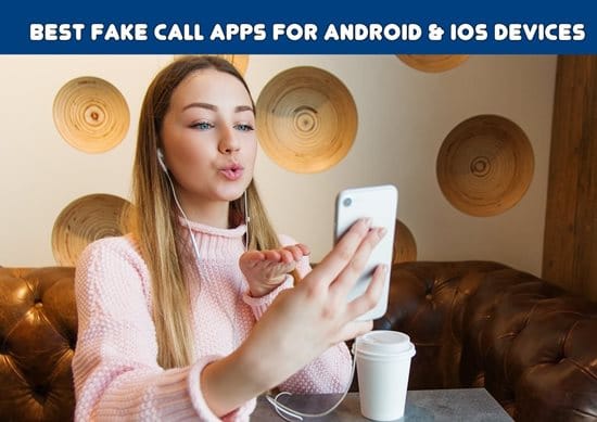Best Fake Call Apps for Android & iOS Devices