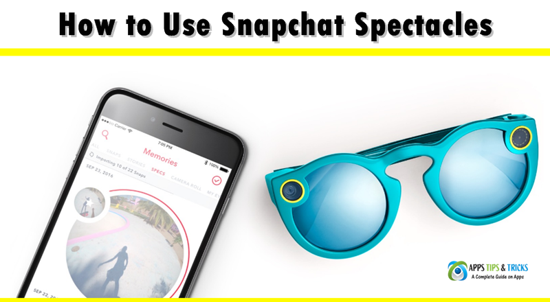 How to Use Snapchat Spectacles