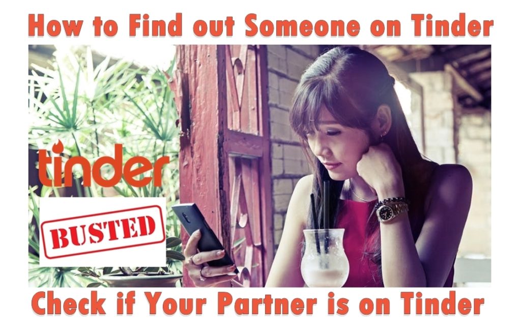 How to Find out Someone on Tinder? Check if your Partner is on Tinder