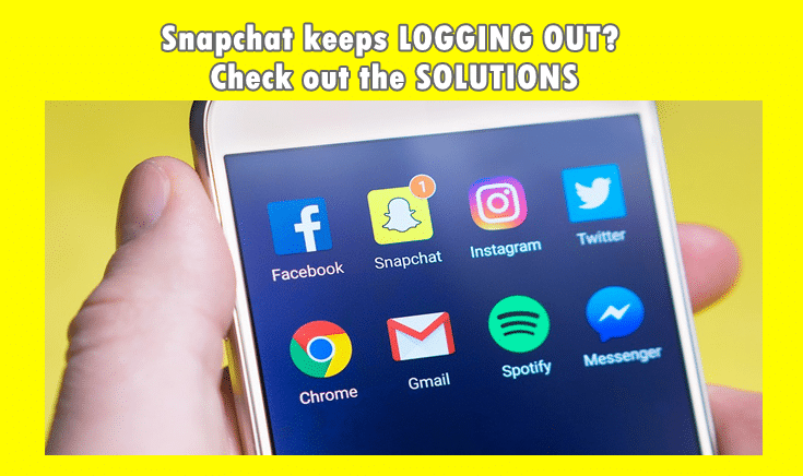 Snapchat keeps logging me out? Check out the solutions here